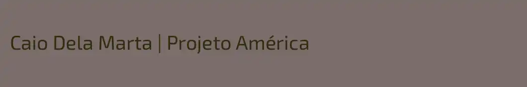 Caio Dela Marta | Projeto América